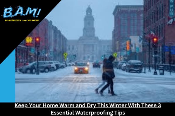 Keep Your Home Warm and Dry This Winter with These 3 Essential Waterproofing Tips