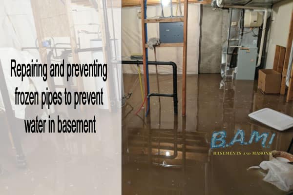 Repairing and preventing frozen pipes to prevent water in basement